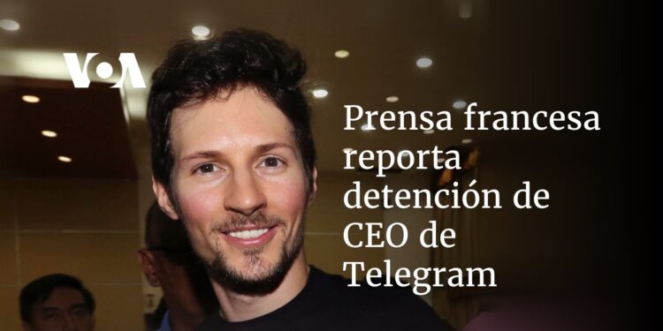 Prensa francesa reporta detención de CEO de Telegram