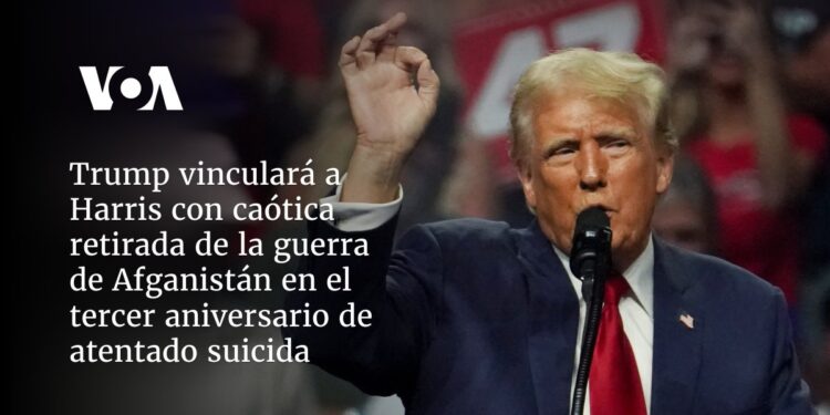 Trump vinculará a Harris con caótica retirada de la guerra de Afganistán en el tercer aniversario de atentado suicida