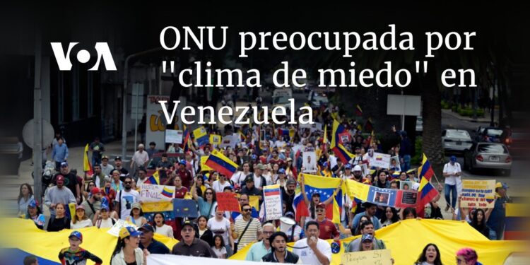 ONU preocupada por «clima de miedo» en Venezuela