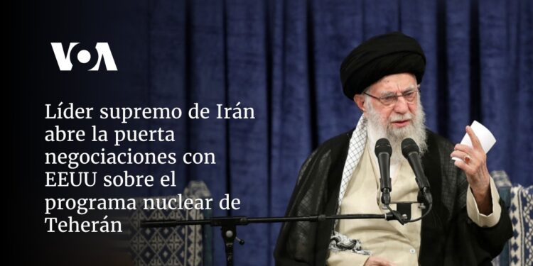 Líder supremo de Irán abre la puerta negociaciones con EEUU sobre el programa nuclear de Teherán