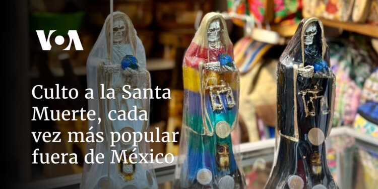 Culto a la Santa Muerte se hace cada vez más popular fuera de México