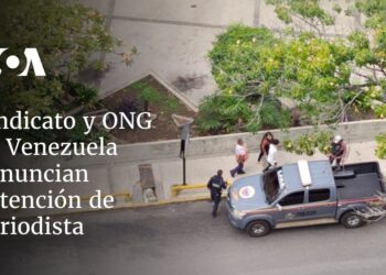 Sindicato y ONG de Venezuela denuncian detención de periodista