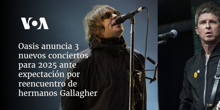 Oasis anuncia 3 nuevos conciertos para 2025 ante expectación por reencuentro de hermanos Gallagher