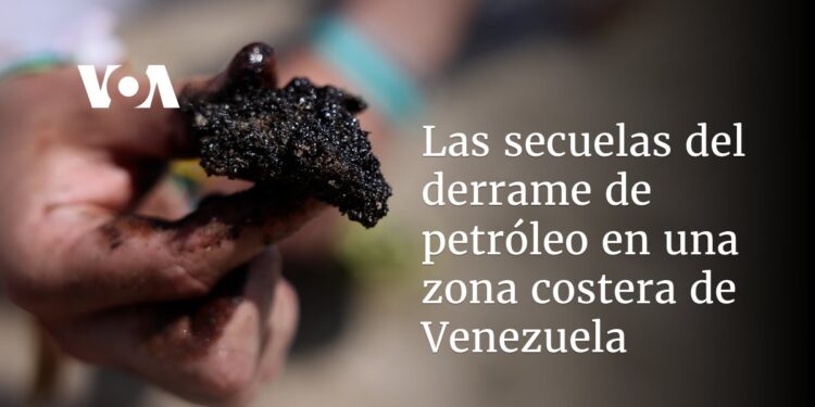 Las secuelas del derrame de petróleo en una zona costera de Venezuela