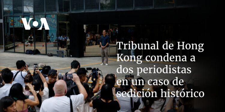 Tribunal de Hong Kong condena a dos periodistas en un caso de sedición histórico