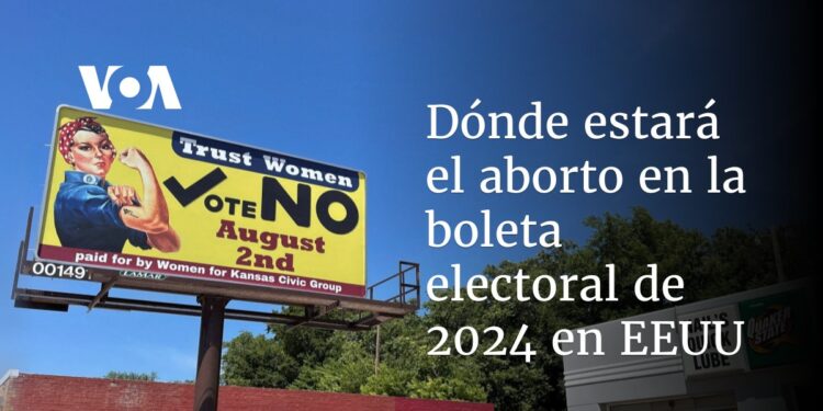 Dónde estará el aborto en la boleta electoral de 2024 en EEUU
