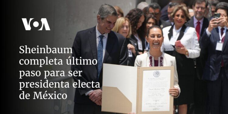 Sheinbaum completa último paso para ser presidenta electa de México