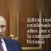 Editor ruso condenado a 8 años por criticar la campaña en Ucrania