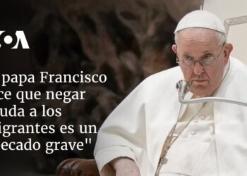 El papa Francisco dice que negar ayuda a los migrantes es un «pecado grave»