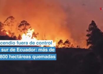 Incendio fuera de control al sur de Ecuador: más de 4.800 hectáreas quemadas