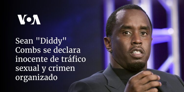 Sean «Diddy» Combs se declara inocente de tráfico sexual y crimen organizado