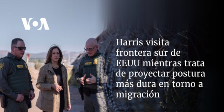 Harris visita frontera sur de EEUU mientras trata de proyectar postura más dura en torno a migración