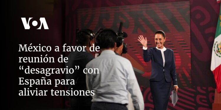 México a favor de reunión de “desagravio” con España para aliviar tensiones