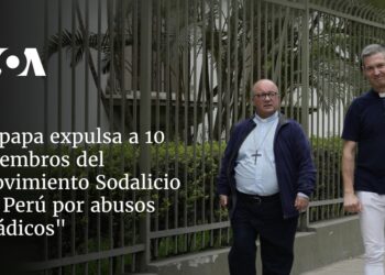 El papa expulsa a 10 miembros del movimiento Sodalicio en Perú por abusos «sádicos»