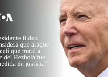 Presidente Biden considera que ataque israelí que mató a jefe del Hezbolá fue “medida de justicia”