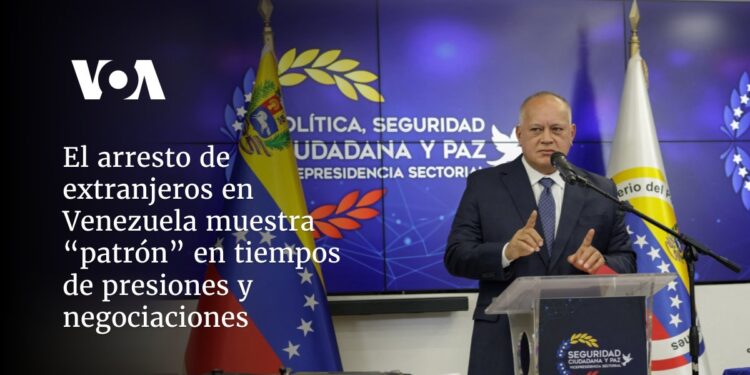 El arresto de extranjeros en Venezuela muestra “patrón” en tiempos de presiones y negociaciones
