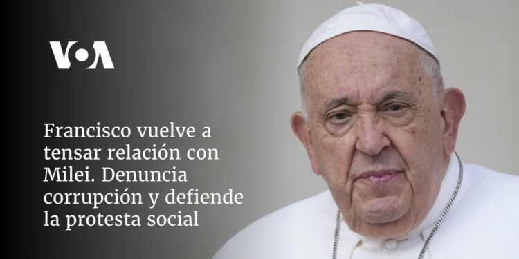 Francisco vuelve a tensar relación con Milei. Denuncia corrupción y defiende la protesta social