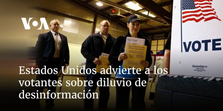 Estados Unidos advierte a los votantes sobre diluvio de desinformación