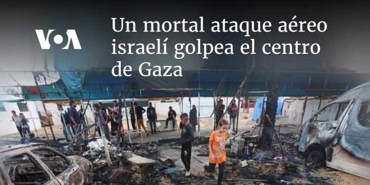 Un mortal ataque aéreo israelí golpea el centro de Gaza