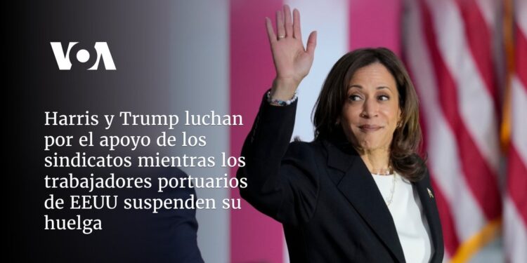 Harris y Trump luchan por apoyo de sindicatos mientras trabajadores portuarios de EEUU suspenden huelga