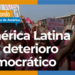 Informe devela deterioro democrático en América Latina