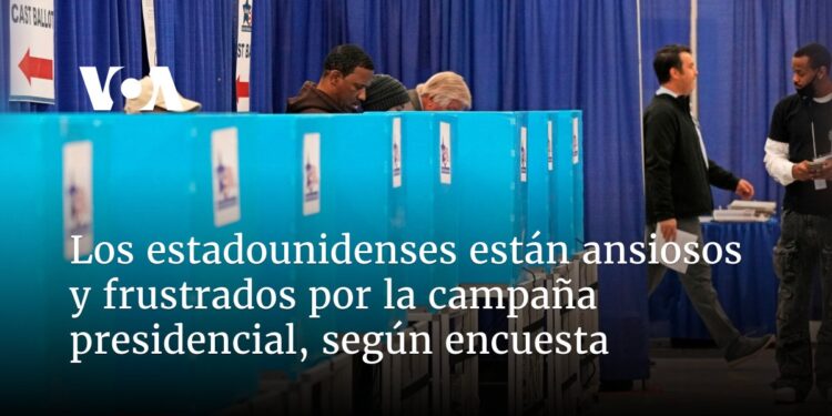 Los estadounidenses están ansiosos y frustrados por la campaña presidencial, según encuesta