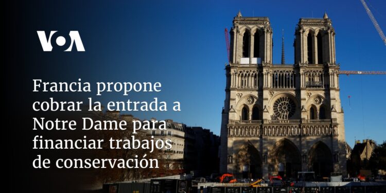 Francia propone cobrar la entrada a Notre Dame para financiar trabajos de conservación