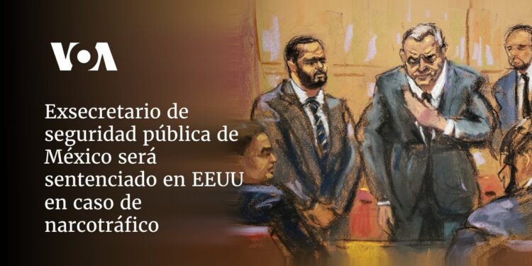 Exsecretario de seguridad pública de México será sentenciado en EEUU en caso de narcotráfico