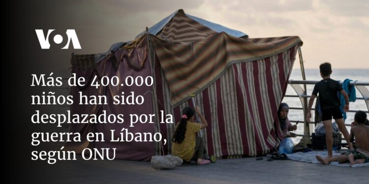 Más de 400.000 niños han sido desplazados por la guerra en Líbano, según ONU