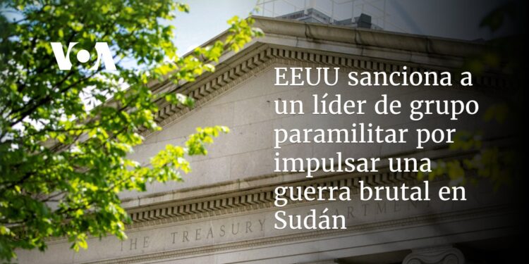 EEUU sanciona a un líder de grupo paramilitar por impulsar una guerra brutal en Sudán