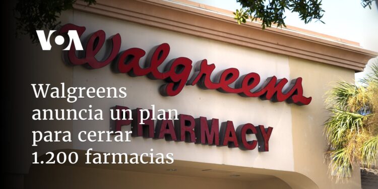Walgreens anuncia un plan para cerrar 1.200 farmacias