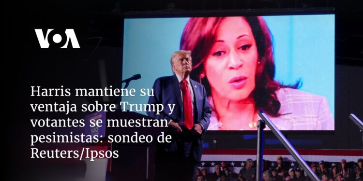Harris mantiene su ventaja sobre Trump y votantes se muestran pesimistas: sondeo de Reuters/Ipsos