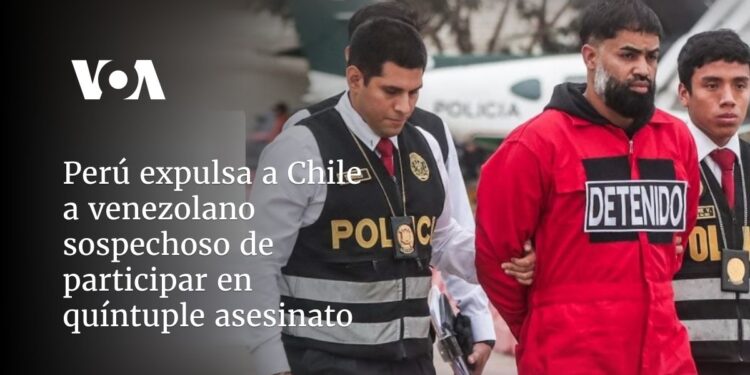 Perú expulsa a Chile a venezolano sospechoso de participar en quíntuple asesinato