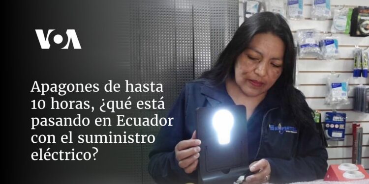 Apagones de hasta 10 horas, ¿qué está pasando en Ecuador con el suministro eléctrico?