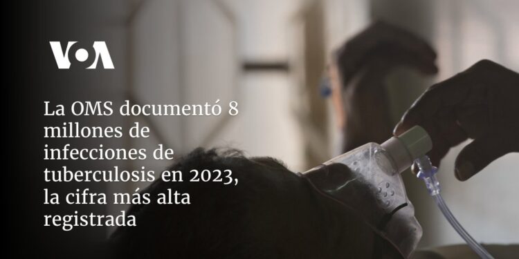 La OMS documentó 8 millones de infecciones de tuberculosis en 2023, la cifra más alta registrada
