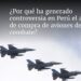 ¿Por qué ha generado controversia en Perú el anuncio de compra de aviones de combate?