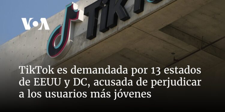 TikTok es demandada por 13 estados de EEUU y DC, acusada de perjudicar a los usuarios más jóvenes