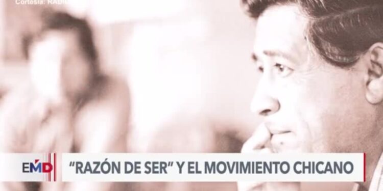 Documental «Razón de ser» revive la historia del movimiento chicano
