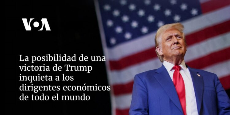 La posibilidad de una victoria de Trump inquieta a los dirigentes económicos de todo el mundo