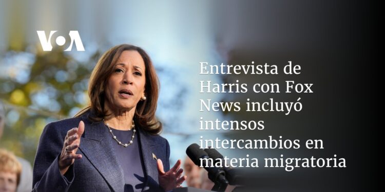 Entrevista de Harris con Fox News incluyó intensos intercambios en materia migratoria