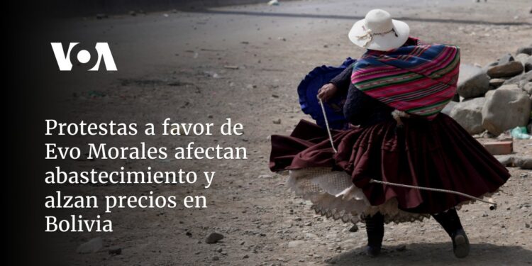 Protestas a favor de Evo Morales afectan abastecimiento y alzan precios en Bolivia
