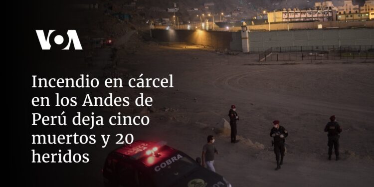 Incendio en cárcel en los Andes de Perú deja cinco muertos y 20 heridos