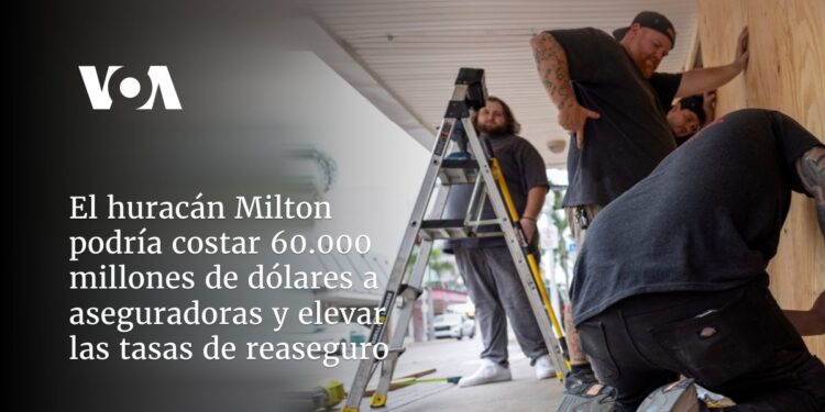El huracán Milton podría costar 60.000 millones de dólares a aseguradoras y elevar las tasas de reaseguro