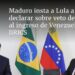 Maduro insta a Lula a declarar sobre veto de Brasil al ingreso de Venezuela a los BRICS