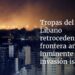 Tropas del Líbano retroceden en la frontera ante inminente invasión israelí