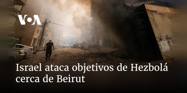 Israel ataca objetivos de Hezbolá cerca de Beirut