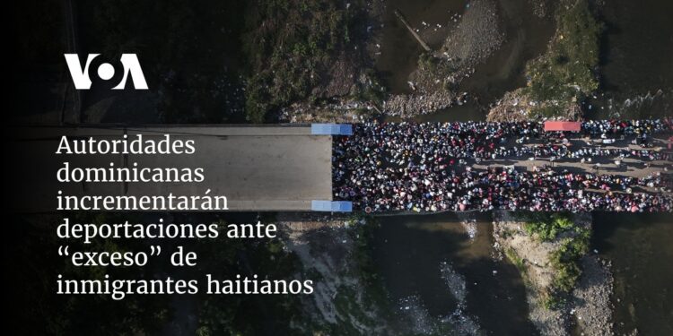 Autoridades dominicanas incrementarán deportaciones ante “exceso” de inmigrantes haitianos