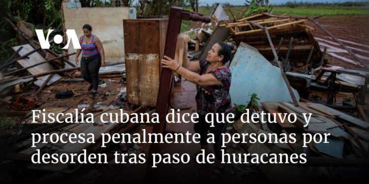 Cuba detiene y procesa penalmente a personas por desorden tras paso de huracanes