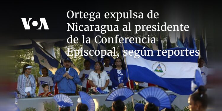 Ortega expulsa de Nicaragua al presidente de la Conferencia Episcopal, según reportes