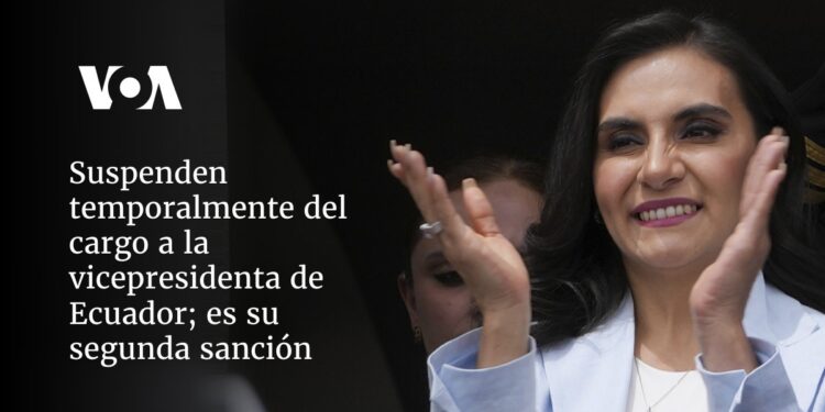 Suspenden temporalmente del cargo a la vicepresidenta de Ecuador; es su segunda sanción